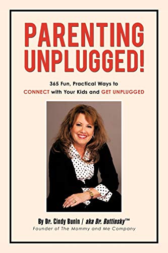 Parenting Unplugged!: 365 Fun, Practical Ways to Connect with Your Kids and Get Unplugged