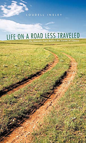 Life on a Road Less Traveled: Or, Memoirs from Behind the Scenes of History