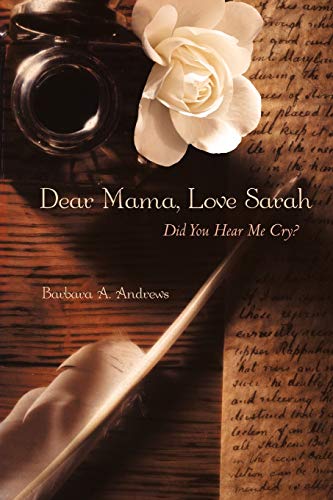 Dear Mama, Love Sarah: Did You Hear Me Cry?