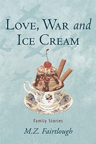 Love, War And Ice Cream: Family Stories