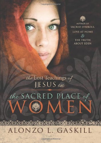 The Lost Teachings of Jesus on the Sacred Place of Women