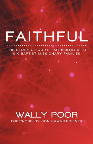 Faithful: The Story of God s Faithfulness to Six Baptist Missionary Families