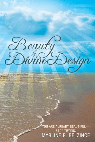 Beauty by Divine Design: You Are Already Beautiful stop Trying.