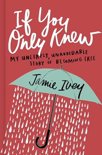 If You Only Knew: My Unlikely, Unavoidable Story of Becoming Free