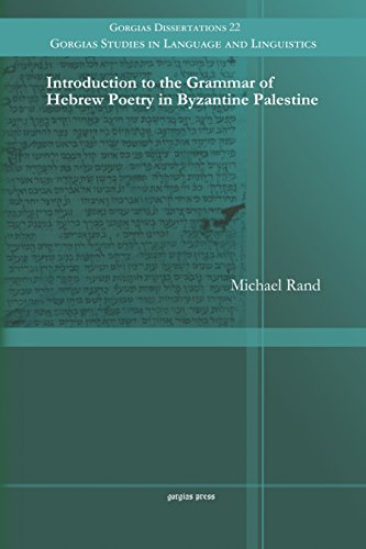 Introduction to the Grammar of Hebrew Poetry in Byzantine Palestine (Gorgias Studies in Language and Linguistics, Band 22)