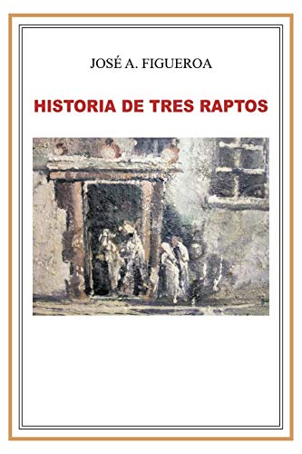 Historia de Tres Raptos (Spanish Edition)