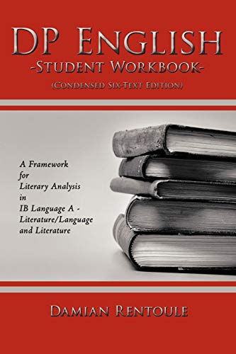 DP English Student Workbook (Condensed Six-Text Edition): A Framework for Literary Analysis in IB Language A Literature/Language and Literature