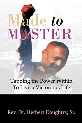 Made to Master: Tapping the Power Within To Live Victorious Life