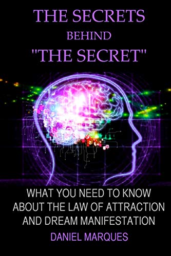The secrets behind "the secret": What you need to know about the law of attraction and dream manifestation