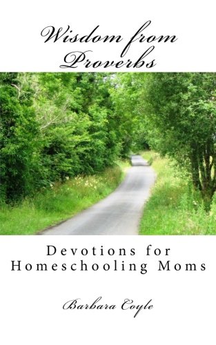 Wisdom from Proverbs: Devotions for Homeschooling Moms