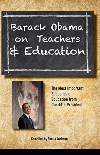 Barack Obama on Teachers and Education: The Most Important Speeches on Education from Our 44th President