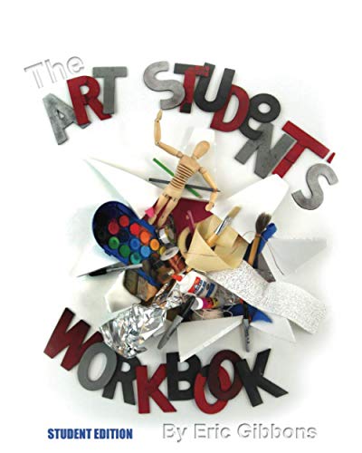 The Art Student's Workbook - Student Edition: A Classroom Companion for Painting, Drawing, and Sculpture
