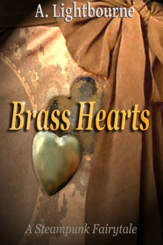 Brass Hearts- A Steampunk Fairytale