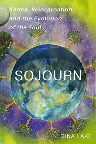 Sojourn: Karma, Reincarnation, and the Evolution of the Soul
