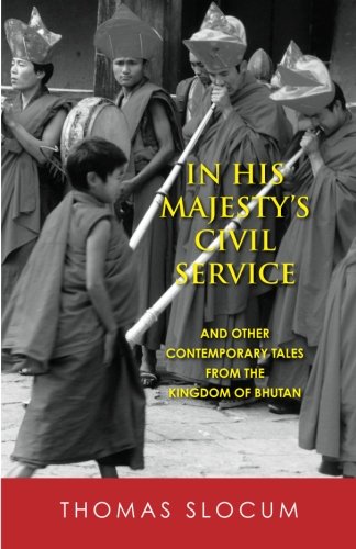 In His Majesty's Civil Service: And Other Contemporary Tales from the Kingdom of Bhutan