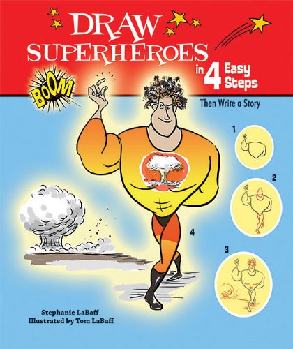 Draw Superheroes in 4 Easy Steps: Then Write a Story (Drawing in 4 Easy Steps)
