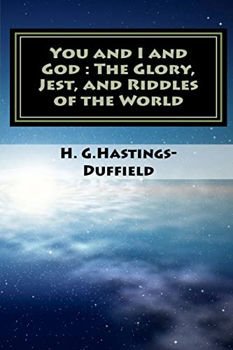 You and I and God: The Glory, Jest, and Riddles of the World