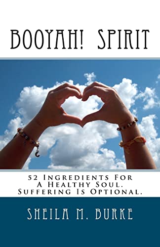 Booyah! Spirit: 52 Ingredients For A Healthy Soul. Suffering Is Optional.