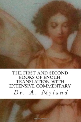 The First and Second Books of Enoch: Translation with Extensive Commentary: 1 Enoch (The First Book of Enoch), 2 Enoch (The Second Book of Enoch, Secrets of Enoch)