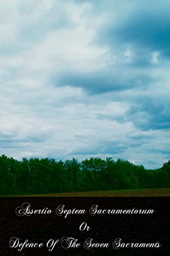 Assertio Septem Sacramentorum Or Defence Of The Seven Sacraments