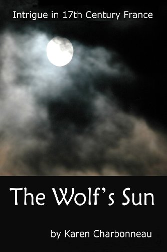 The Wolf's Sun: Intrigue in 17th Century France