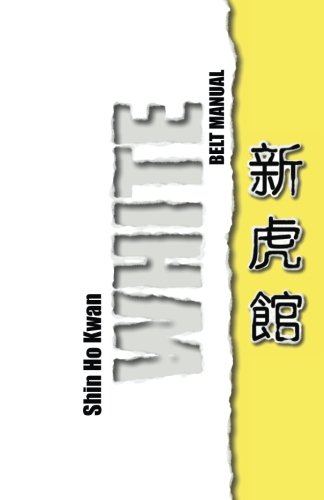 Shin Ho Kwan: White Belt Manual