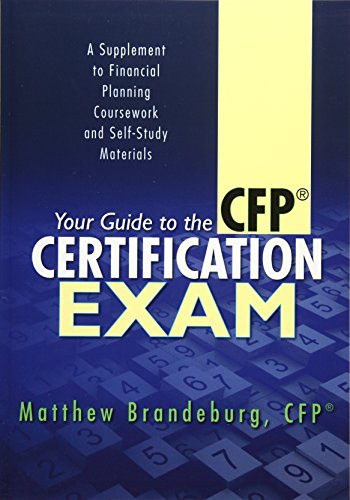 Your Guide to the CFP Certification Exam: A Supplement to Financial Planning Coursework and Self-Study Materials