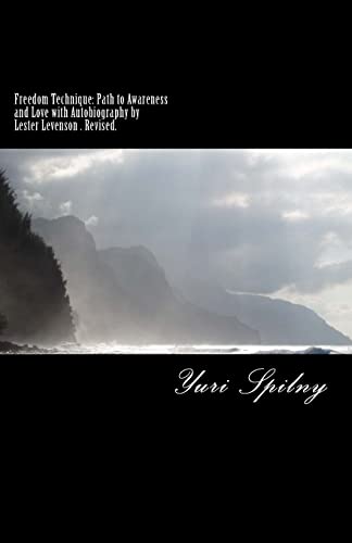 Freedom Technique: Path to Awareness and Love with Autobiography by Lester Levenson