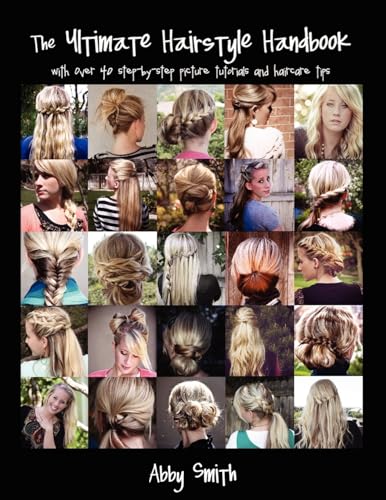 The Ultimate Hairstyle Handbook: with over 40 step-by-step picture tutorials and haircare tips