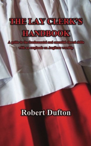 The Lay Clerk's Handbook: A guide to the fundamental and essential choral techniques with an emphasis on Anglican worship