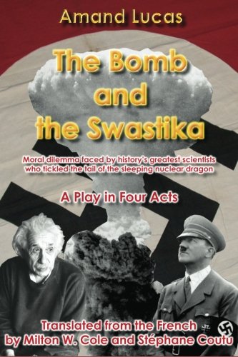 The Bomb and the Swastika: Moral dilemma faced by history’s greatest scientists, who tickled the tail of the sleeping nuclear dragon
