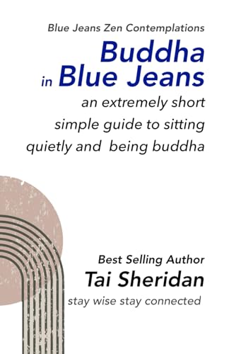 Buddha in Blue Jeans: An Extremely Short Simple Zen Guide to Sitting Quietly