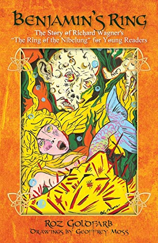 Benjamin's Ring: The Story of Richard Wagner's The Ring of the Nibelung for Young Readers
