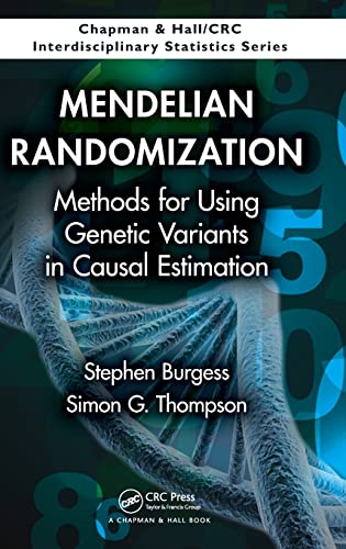 Mendelian Randomization: Methods for Using Genetic Variants in Causal Estimation (Chapman & Hall/CRC Interdisciplinary Statistics)