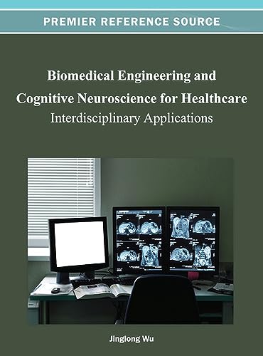 Biomedical Engineering and Cognitive Neuroscience for Healthcare: Interdisciplinary Applications