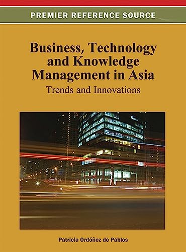 Business, Technology, and Knowledge Management in Asia: Trends and Innovations (Premier Reference Source)