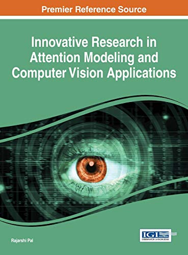 Innovative Research in Attention Modeling and Computer Vision Applications (Advances in Computational Intelligence and Robotics)