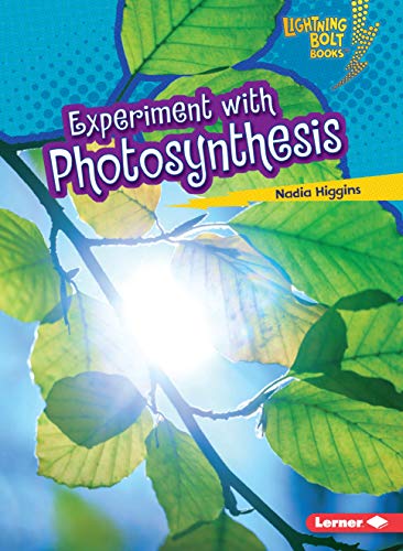 Experiment with Photosynthesis (Lightning Bolt Books ® ― Plant Experiments)