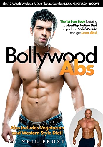 Bollywood Abs: The 12 Week Diet & Workout Plan to Get that LEAN 'SIX PACK' BODY!