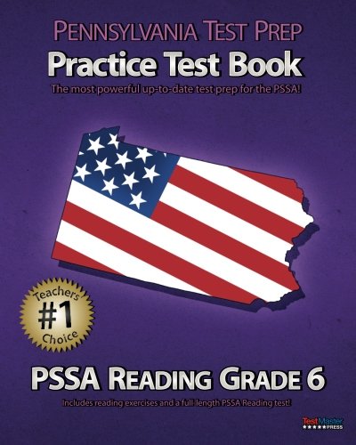 Pennsylvania Test Prep Practice Test Book Pssa Reading Grade 6: Aligned to the 2011-2012 Pssa Reading Test