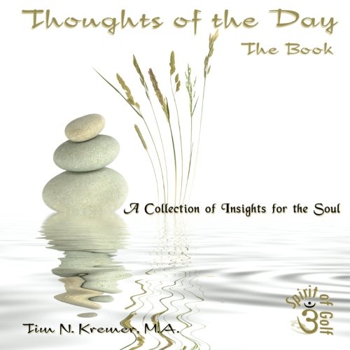Thoughts of the Day: The Book: A Collection of Insights for the Soul
