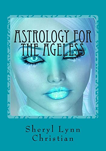 Astrology for the Ageless: Part I Planetary Understandings - Part II Legends & Fantasies