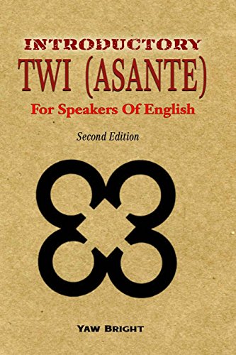 Introductory Twi Asante for Speakers of English (Twi Edition)