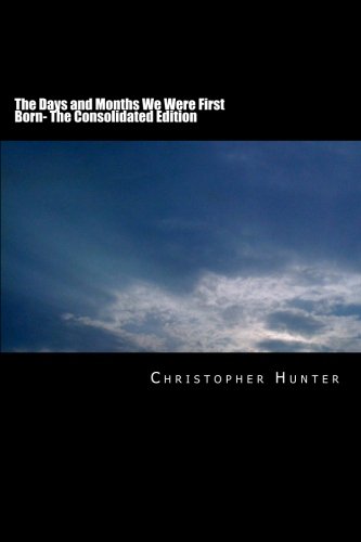 The Days and Months We Were First Born- The Consolidated Edition
