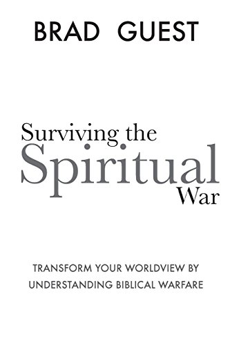 Surviving the Spiritual War: Transforming Our Worldview by Understanding Biblical Warfare