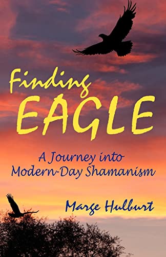 Finding Eagle: A Journey into Modern-Day Shamanism