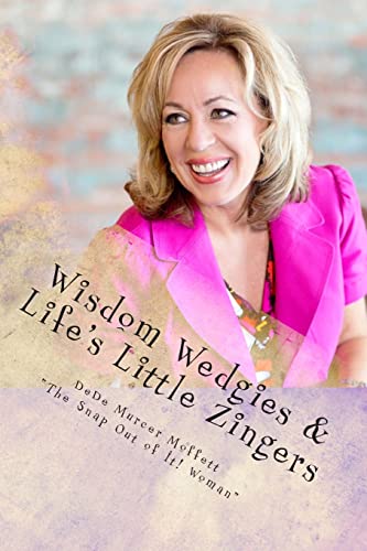 Wisdom Wedgies & Life's Little Zingers: Snap out of it! Go from numbed out to fully alive!