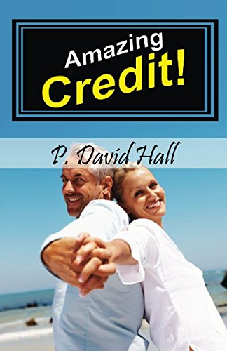 Amazing Credit!: Discover Proven Methods to Solve Your Credit Problems the Right Way