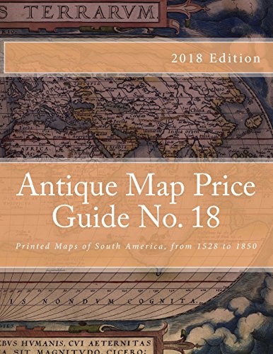 Antique Map Price Guide No. 18: Printed Maps of South America, from 1528 to 1850
