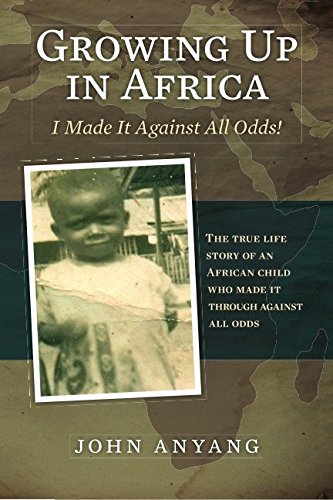 Growing Up in Africa: The true life story of an African child who made it through against all odds